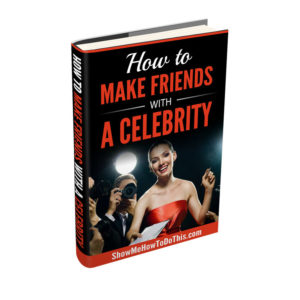 how to make friends with celebrity