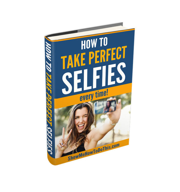 how to take perfect selfies every time